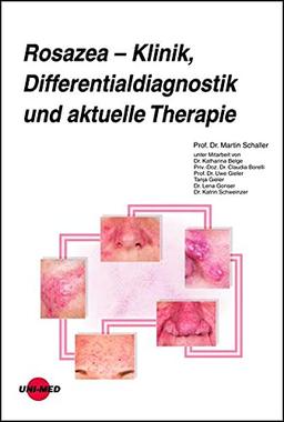 Rosazea – Klinik, Differentialdiagnostik und aktuelle Therapie (UNI-MED Science)