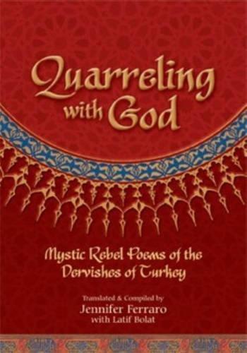 Quarreling with God: Mystic Rebel Poems of the Dervishes of Turkey