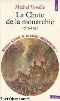 Nouvelle histoire de la France contemporaine. Vol. 1. La chute de la monarchie : 1787-1792