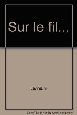 Sur le fil... : rencontres au seuil de la mort, à l'usage des vivants