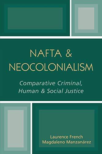 N.A.F.T.A. & Neocolonialism: Comparative Criminal, Human, & Social Justice