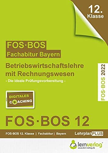 Abiturprüfung Betriebswirtschaftslehre mit Rechnungswesen FOS/BOS 2022 Bayern 12. Klasse: Fachabitur FOS | BOS BwR 12. Klasse 2022