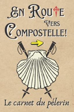 En route vers Compostelle! Le carnet du pèlerin: Journal et compagnon de route inspirant pour préparer son pèlerinage et confier son cheminement ... créantiale, rencontres, budget, citations