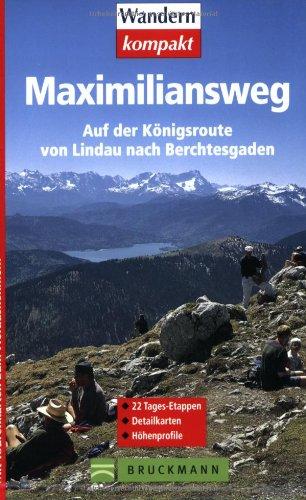 Maximiliansweg: Auf der Königsroute von Lindau nach Berchtesgaden