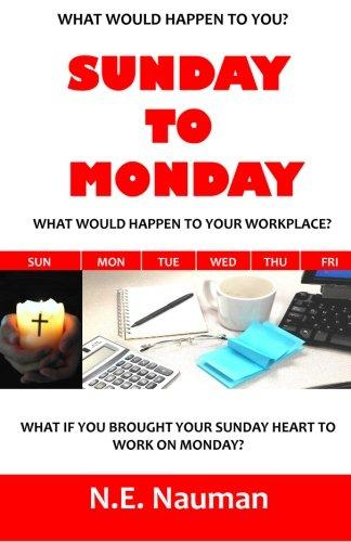 Sunday To Monday: What if you brought your Sunday heart to work on Monday?