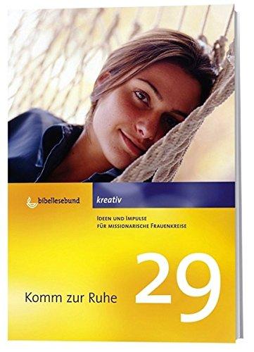 Komm zur Ruhe: Ideen und Impulse für missionarische Frauenkreise (kreativ - Ideen und Impulse für Frauenkreise)