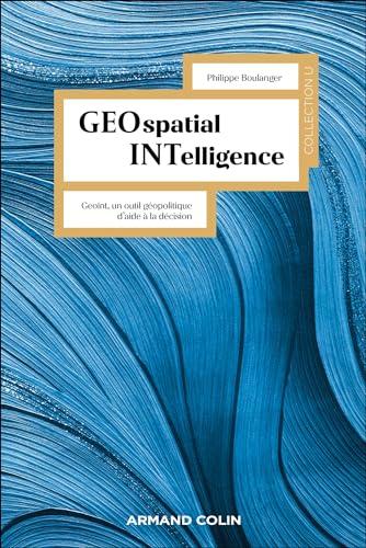 Geospatial intelligence : Geoint, un outil géopolitique d'aide à la décision