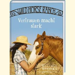 Wild Horse Ranch. Vertrauen macht stark