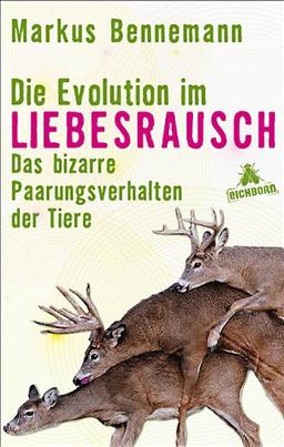 Die Evolution im Liebesrausch: Das bizarre Paarungsverhalten der Tiere