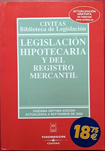 (27ªed) legislacion hipotecaria y del registro mercantil (Biblioteca Legislacion 2006)