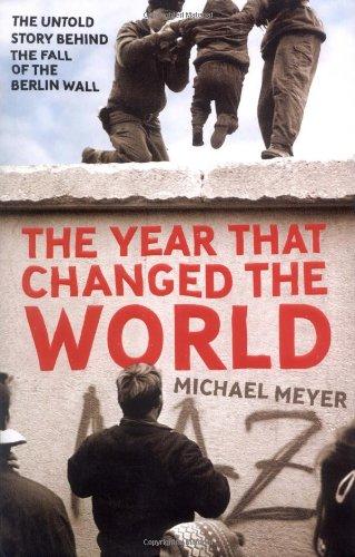 The Year that Changed the World: The Untold Story Behind the Fall of the Berlin Wall