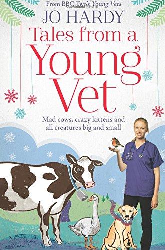 Tales from a Young Vet: Mad cows, crazy kittens, and all creatures big and small