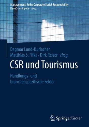 CSR und Tourismus: Handlungs- und branchenspezifische Felder (Management-Reihe Corporate Social Responsibility)