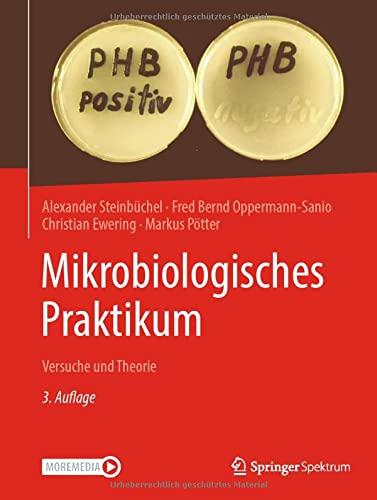 Mikrobiologisches Praktikum: Versuche und Theorie