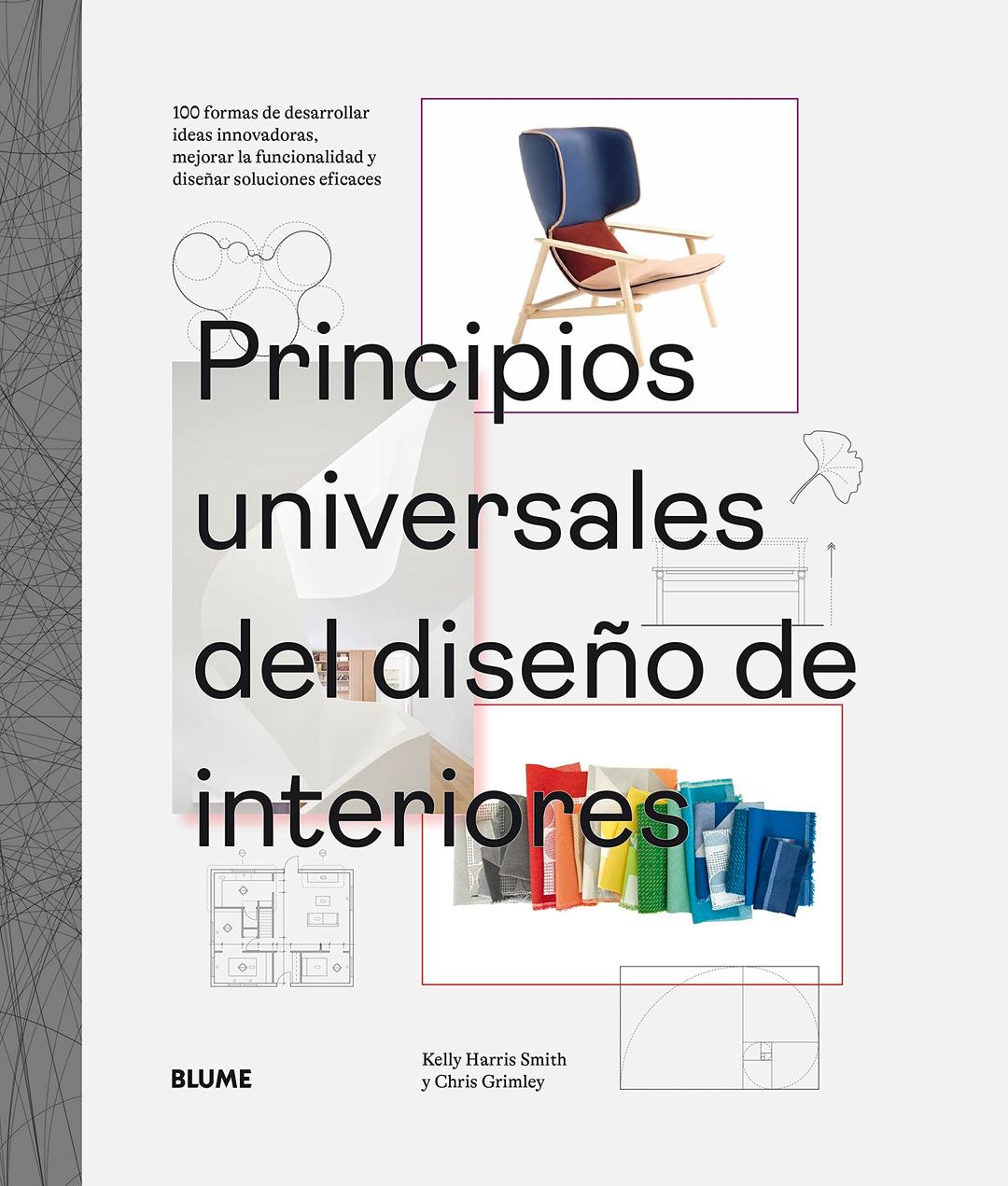 Principios universales del diseño de interiores: 100 formas de desarrollar ideas innovadoras, mejorar la usabilidad y diseñar soluciones eficaces