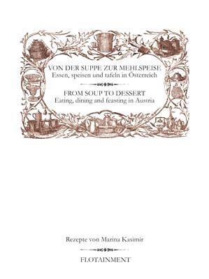 Von der Suppe zur Mehlspeise: Essen, speisen und tafeln in Österreich