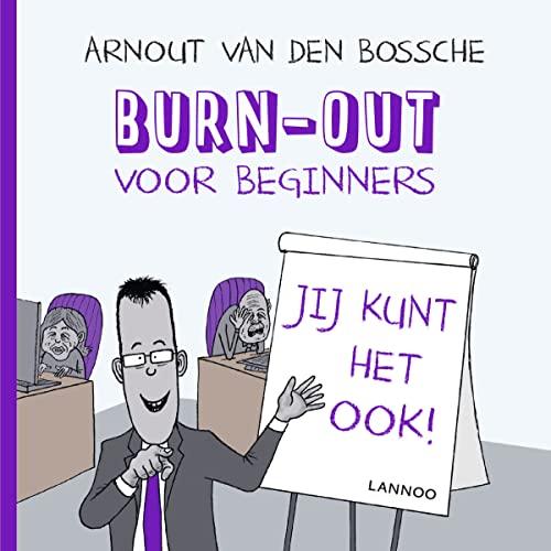 Burn-out voor beginners: jij kunt het ook!