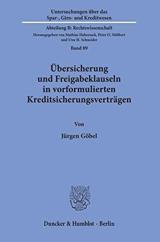 Übersicherung und Freigabeklauseln in vorformulierten Kreditsicherungsverträgen.: Dissertationsschrift (Untersuchungen über das Spar-, Giro- und Kreditwesen. Abteilung B: Rechtswissenschaft)