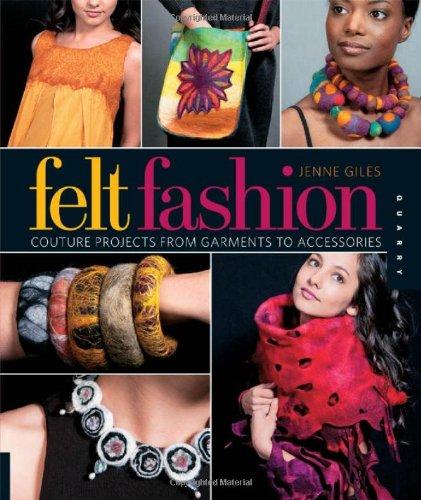 Felt Fashion: Couture Projects from Garments to Accessories