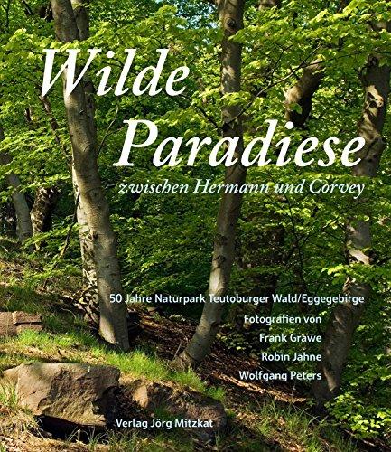 Wilde Paradiese zwischen Hermann und Corvey: 50 Jahre Naturpark Teutoburger Wald/Eggegebirge