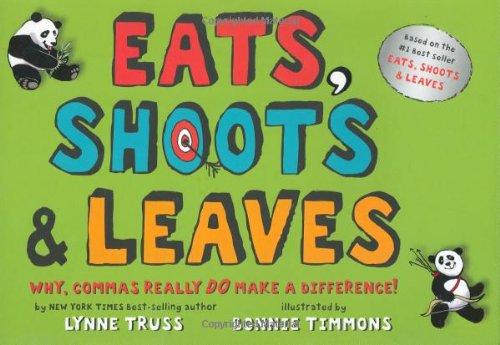 Eats, Shoots & Leaves: Why, Commas Really Do Make a Difference!