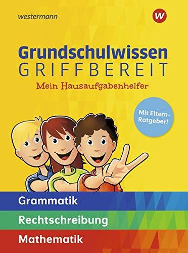 Grundschulwissen griffbereit: Mein Hausaufgabenhelfer Grammatik – Rechtschreibung – Mathematik