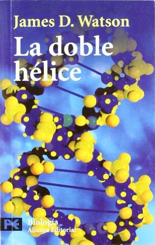 La doble hélice : relato personal del descubrimiento de la estructura del ADN (Ciencia Y Tecnica / Science and Technology, Band 2752)