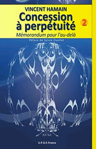 Concession à Perpétuité - Nouvelle édition: Mémorandum pour l'Au-delà