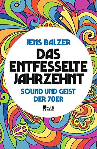 Das entfesselte Jahrzehnt: Sound und Geist der 70er