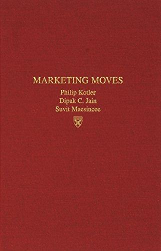 Marketing Moves: A New Approach to Profits, Growth, and Renewal