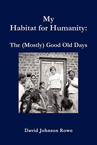 My Habitat For Humanity: The Mostly Good Old Days