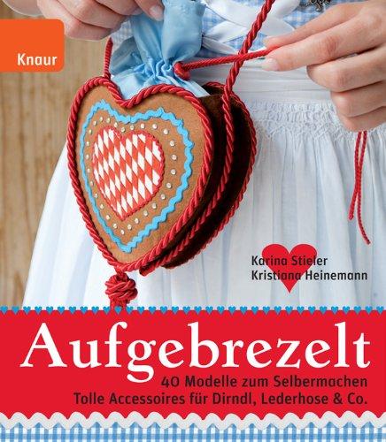 Aufgebrezelt: 40 Modelle zum Selbermachen