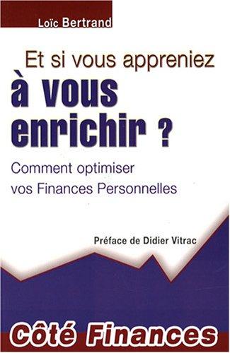 Et si vous appreniez à vous enrichir ? : comment optimiser vos finances personnelles ?