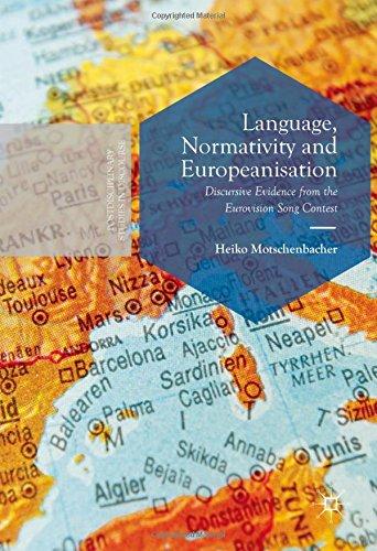 Language, Normativity and Europeanisation: Discursive Evidence from the Eurovision Song Contest (Postdisciplinary Studies in Discourse)