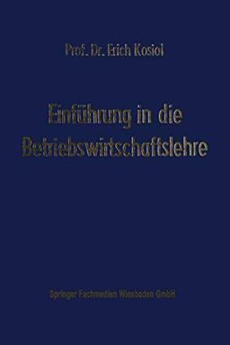 Einführung in die Betriebswirtschaftslehre: Die Unternehmung als wirtschaftliches Aktionszentrum