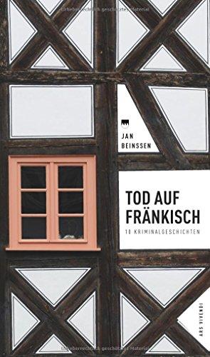 Tod auf Fränkisch - 10 Kriminalgeschichten