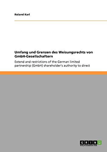 Umfang und Grenzen des Weisungsrechts von GmbH-Gesellschaftern: Extend and restrictions of the German limited partnership (GmbH) shareholder's authority to direct