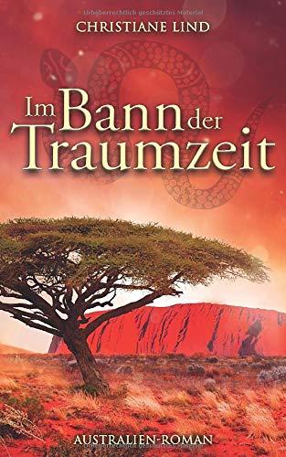 Im Bann der Traumzeit: Australien-Roman