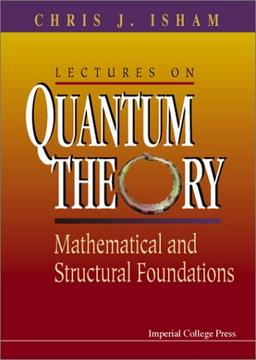 Lectures on Quantum Theory. Mathematical and Structural Foundations