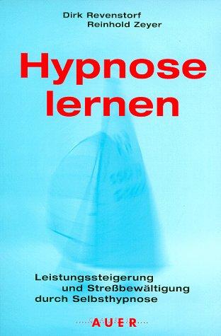 Hypnose lernen. Leistungssteigerung und Streßbewältigung durch Selbsthypnose