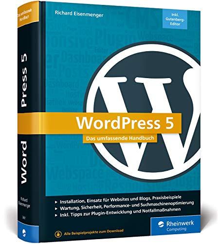 WordPress 5: Das umfassende Handbuch. Vom Einstieg bis zu fortgeschrittenen Themen: WordPress-Themes, Plug-ins, SEO, Sicherheit u.v.m. – Ausgabe 2019