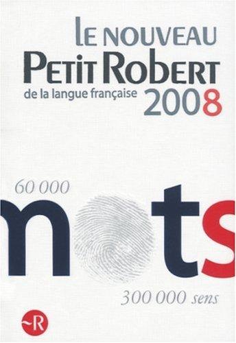 Le nouveau Petit Robert de la langue française 2008 : dictionnaire alphabétique et analogique de la langue française