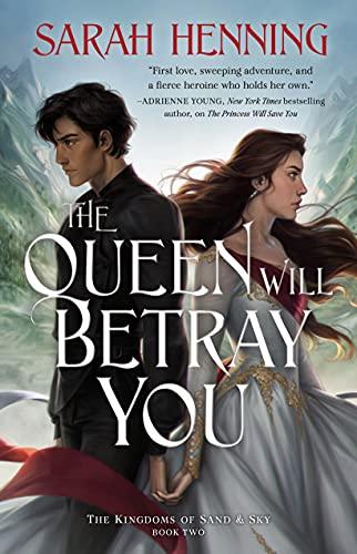 The Queen Will Betray You (Kingdoms of Sand and Sky, Band 2)