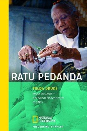 Ratu Pedanda: Reise ins Licht - bei einem Hohepriester auf Bali