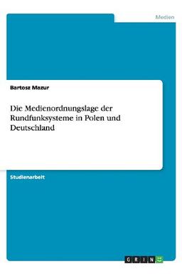 Die Medienordnungslage der Rundfunksysteme in Polen und Deutschland