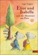 Eliot und Isabella und die Abenteuer am Fluss: Roman für Kinder. Mit farbigen Bildern von Ingo Siegner