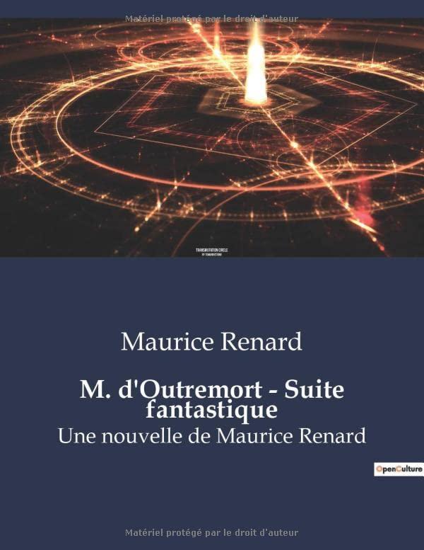 M. d'Outremort : Suite fantastique : Une nouvelle de Maurice Renard