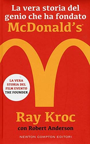 La vera storia del genio che ha fondato McDonald's® (Controcorrente, Band 137)