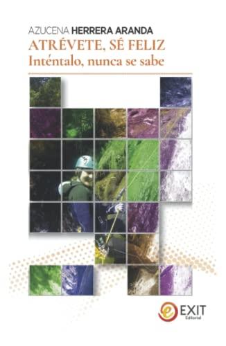 Atrévete sé feliz Inténtalo, nunca sé sabe.: Se feliz no es tan fácil como parece. Es posible superar una enfermedad y ser feliz, así que inténtalo, porque nunca sé sabe. (Miscelanea, Band 10)