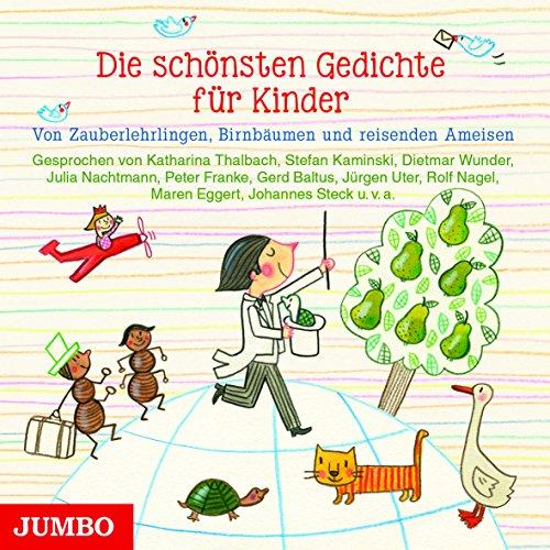 Die schönsten Gedichte für Kinder: Von Zauberlehrlingen, Birnbäumen und reisenden Ameisen